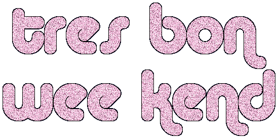 tres bon wee-kend